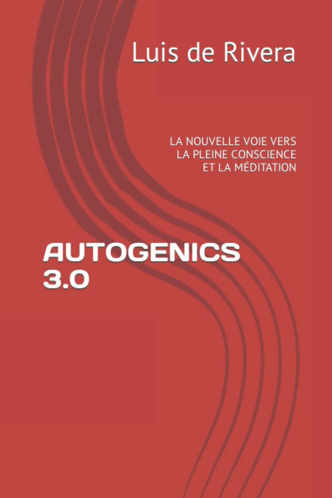 AUTOGENICS 3.0: LA NOUVELLE VOIE VERS LA PLEINE CONSCIENCE ET LA MÉDITATION